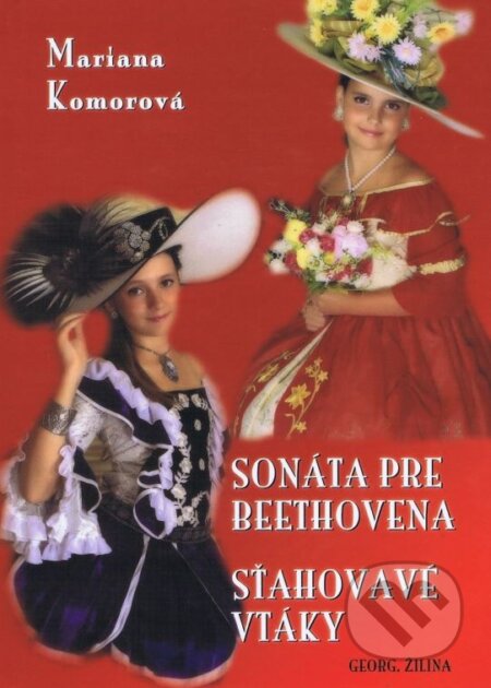 Kniha: Sonáta pre Beethovena, Sťahovavé vtáky (Mariana Komorová). Georg, 2013 Kniha: Sonáta pre Beethovena, Sťahovavé vtáky (Mariana Komorová). Georg, 2013