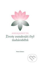 Kniha: Životy osmdesáti čtyr mahásiddhů (Abhajadátta Šhri). Volvox Globator, 2013 Kniha: Životy osmdesáti čtyr mahásiddhů (Abhajadátta Šhri). Volvox Globator, 2013