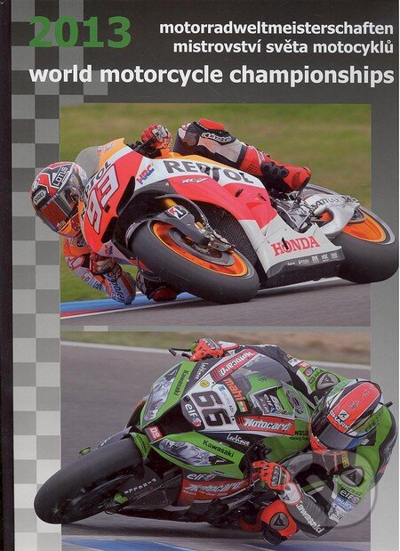 Kniha: Mistrovství světa motocyklů 2013 (Vladimír Rejda, Tomáš Gescheidt a Friedrich Weisse). , 2013 Kniha: Mistrovství světa motocyklů 2013 (Vladimír Rejda, Tomáš Gescheidt a Friedrich Weisse). , 2013