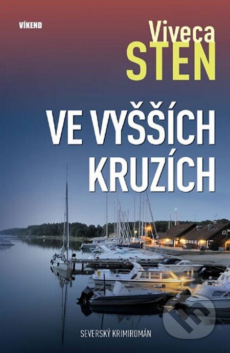 Kniha: Ve vyšších kruzích (Viveca Sten). Víkend, 2013 Kniha: Ve vyšších kruzích (Viveca Sten). Víkend, 2013