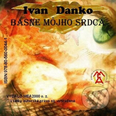 E-kniha: Zbierka básní - Básne môjho srdca (Ivan Danko). MEA2000, 2013 E-kniha: Zbierka básní - Básne môjho srdca (Ivan Danko). MEA2000, 2013