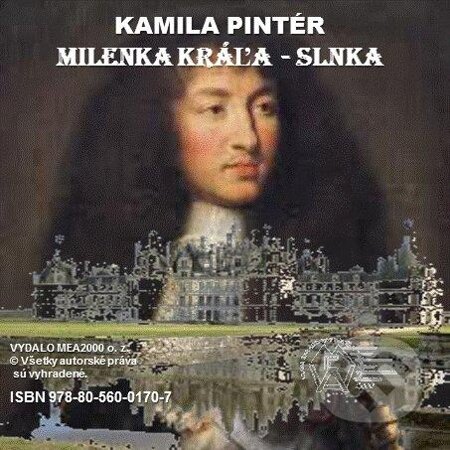 E-kniha: Milenka Kráľa-Slnka (Kamila Pintér). MEA2000, 2013 E-kniha: Milenka Kráľa-Slnka (Kamila Pintér). MEA2000, 2013