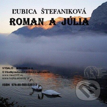 E-kniha: Roman a Júlia (Ľubica Štefaniková). MEA2000, 2013 E-kniha: Roman a Júlia (Ľubica Štefaniková). MEA2000, 2013