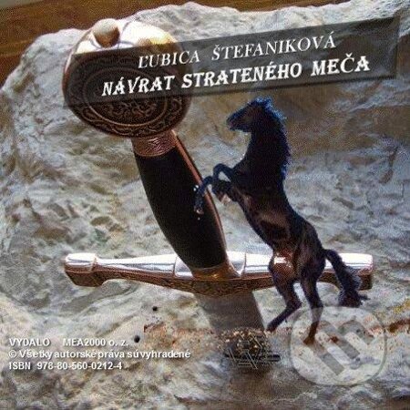 E-kniha: Návrat strateného meča (Ľubica Štefaniková). MEA2000, 2013 E-kniha: Návrat strateného meča (Ľubica Štefaniková). MEA2000, 2013