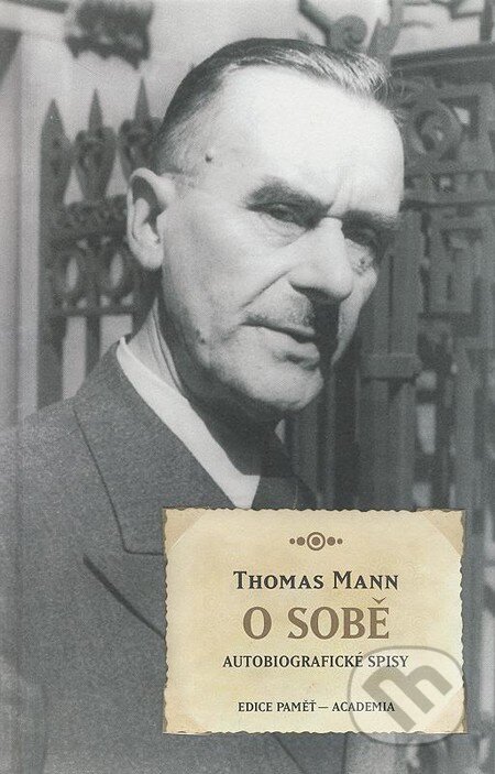 Kniha: O sobě (Thomas Mann). Academia, 2013 Kniha: O sobě (Thomas Mann). Academia, 2013
