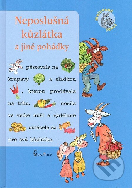 Kniha: Neposlušná kůzlátka a jíné pohádky (Alena Schulz a Ivana Kocmanová). Axióma, 2013 Kniha: Neposlušná kůzlátka a jíné pohádky (Alena Schulz a Ivana Kocmanová). Axióma, 2013