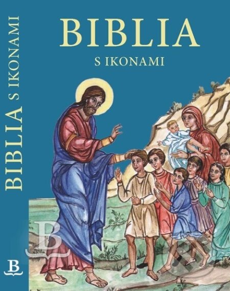 Kniha: Biblia s ikonami (Slovenská biblická spoločnosť). Slovenská biblická spoločnosť Kniha: Biblia s ikonami (Slovenská biblická spoločnosť). Slovenská biblická spoločnosť