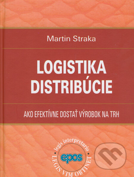 Kniha: Logistika distribúcie (Martin Straka). Epos, 2013 Kniha: Logistika distribúcie (Martin Straka). Epos, 2013