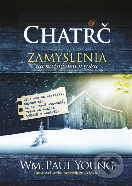 Kniha: Chatrč - Zamyslenia na každý deň v roku (William Paul Young). Tatran, 2013 Kniha: Chatrč - Zamyslenia na každý deň v roku (William Paul Young). Tatran, 2013