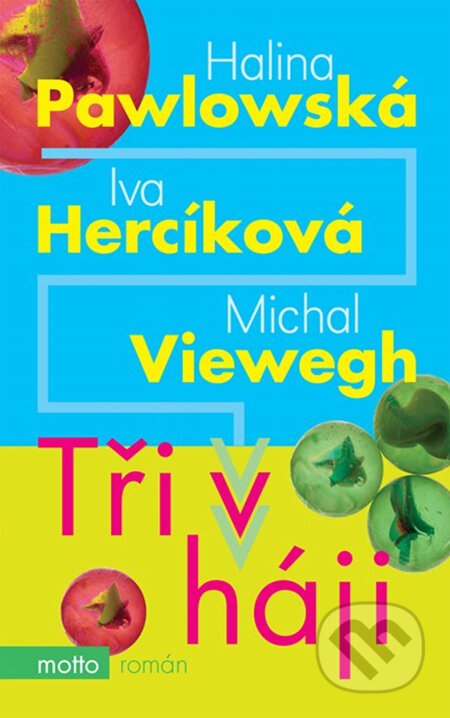 Kniha: Tři v háji (Halina Pawlowská, Iva Hercíková a Michal Viewegh). Motto, 2014 Kniha: Tři v háji (Halina Pawlowská, Iva Hercíková a Michal Viewegh). Motto, 2014