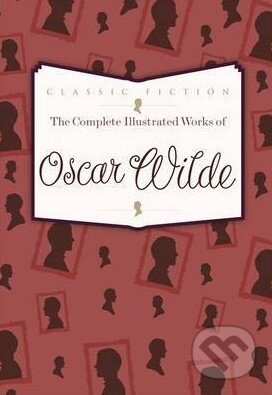 Kniha: The Complete Illustrated Works of Oscar Wilde (Oscar Wilde). Bounty Books, 2013 Kniha: The Complete Illustrated Works of Oscar Wilde (Oscar Wilde). Bounty Books, 2013