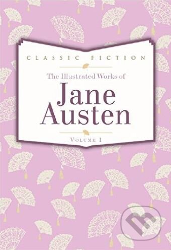 Kniha: The Illustrated Works of Jane Austen (Volume 1) (Jane Austen). Bounty Books, 2013 Kniha: The Illustrated Works of Jane Austen (Volume 1) (Jane Austen). Bounty Books, 2013
