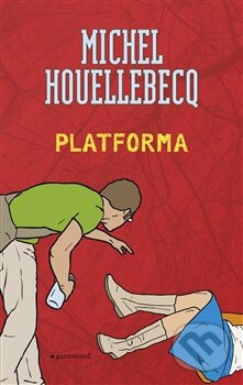 Kniha: Platforma (Michel Houellebecq). Garamond, 2013 Kniha: Platforma (Michel Houellebecq). Garamond, 2013