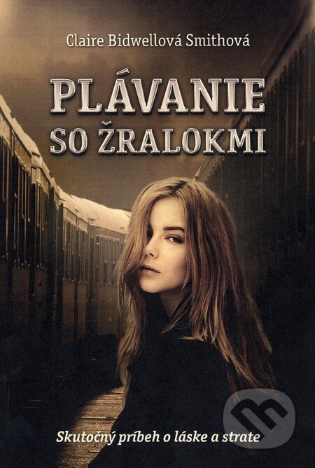 Kniha: Plávanie so žralokmi (Claire Bidwell Smith). Fortuna Libri, 2014 Kniha: Plávanie so žralokmi (Claire Bidwell Smith). Fortuna Libri, 2014