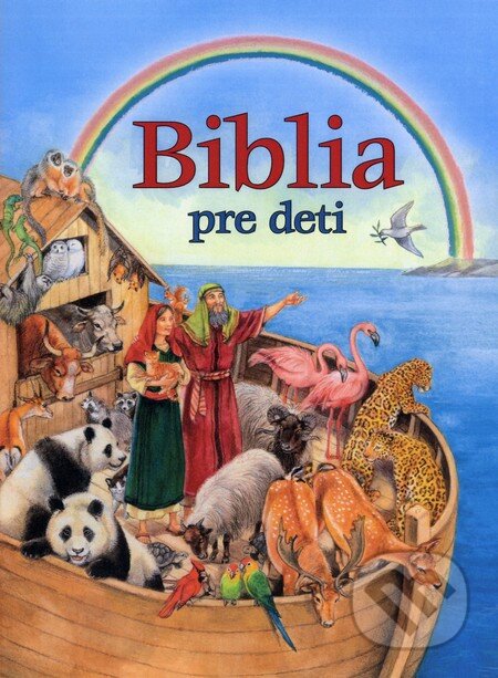 Kniha: Biblia pre deti (Erich Jooß a Ute Thönissen). Fortuna Libri, 2014 Kniha: Biblia pre deti (Erich Jooß a Ute Thönissen). Fortuna Libri, 2014