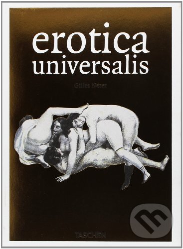 Kniha: Erotica Universalis (Gilles Néret). Taschen, 2013 Kniha: Erotica Universalis (Gilles Néret). Taschen, 2013