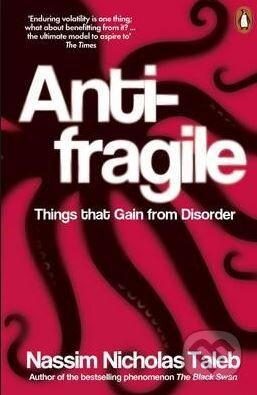 Kniha: Antifragile (Nassim Nicholas Taleb). Penguin Books, 2013 Kniha: Antifragile (Nassim Nicholas Taleb). Penguin Books, 2013