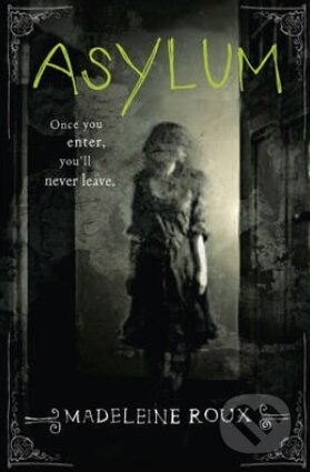 Kniha: Asylum (Madeleine Roux). HarperCollins, 2014 Kniha: Asylum (Madeleine Roux). HarperCollins, 2014