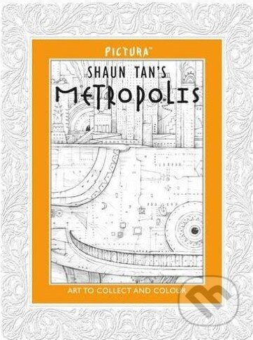 Kniha: Metropolis (Shaun Tan). Pictura, 2013 Kniha: Metropolis (Shaun Tan). Pictura, 2013