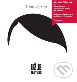Audiokniha: Už je tady zas (Timur Vermes). Tympanum, 2013 Audiokniha: Už je tady zas (Timur Vermes). Tympanum, 2013
