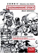 Kniha: Zombie - Zaznamenané útoky (Max Brooks). Volvox Globator, 2013 Kniha: Zombie - Zaznamenané útoky (Max Brooks). Volvox Globator, 2013