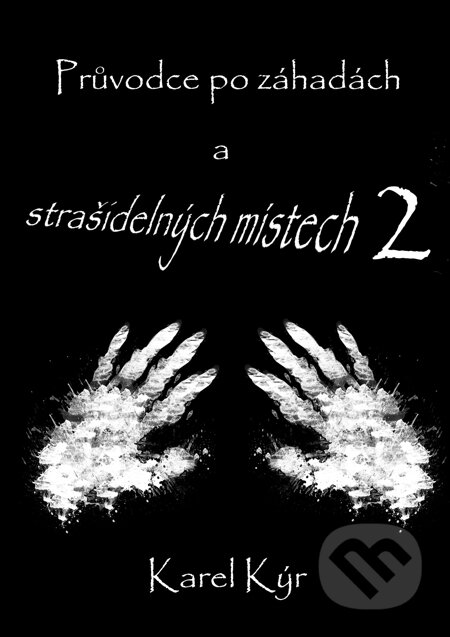 E-kniha: Průvodce po záhadách a strašidelných místech 2 (Karel Kýr). E-knihy jedou E-kniha: Průvodce po záhadách a strašidelných místech 2 (Karel Kýr). E-knihy jedou