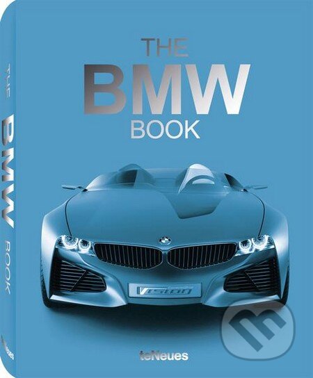 Kniha: The BMW Book (Te Neues). Te Neues, 2012 Kniha: The BMW Book (Te Neues). Te Neues, 2012
