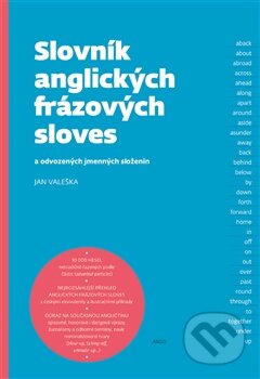 Kniha: Slovník anglických frázových sloves (Jan Valeška). Argo, 2013 Kniha: Slovník anglických frázových sloves (Jan Valeška). Argo, 2013