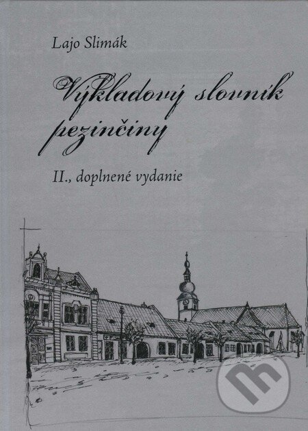 Kniha: Výkladový slovník pezinčiny (Lajo Slimák). P.R.D. občianske združenie, 2013 Kniha: Výkladový slovník pezinčiny (Lajo Slimák). P.R.D. občianske združenie, 2013