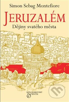 Kniha: Jeruzalém (Simon Sebag Montefiore). BETA - Dobrovský, 2013 Kniha: Jeruzalém (Simon Sebag Montefiore). BETA - Dobrovský, 2013