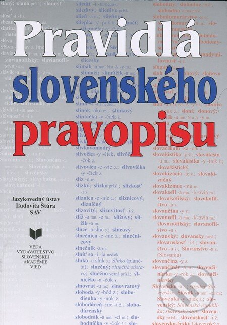 Kniha: Pravidlá slovenského pravopisu (Autorský kolektiv). VEDA, 2013 Kniha: Pravidlá slovenského pravopisu (Autorský kolektiv). VEDA, 2013