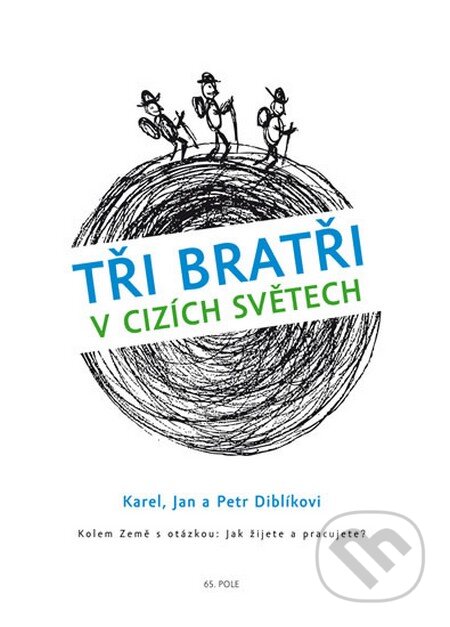Kniha: Tři bratři v cizích světech (Jan Diblík, Karel Diblík a Petr Diblík). 65. pole, 2013 Kniha: Tři bratři v cizích světech (Jan Diblík, Karel Diblík a Petr Diblík). 65. pole, 2013