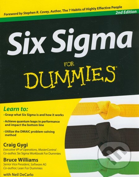 Kniha: Six Sigma for Dummies (Bruce Williams, Craig Gygi, Neil DeCarlo a Stephen R. Covey). John Wiley & Sons, 2012 Kniha: Six Sigma for Dummies (Bruce Williams, Craig Gygi, Neil DeCarlo a Stephen R. Covey). John Wiley & Sons, 2012