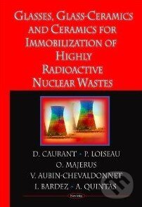 Kniha: Ceramics, Glass-Ceramics and Glasses for Immobilization of High-Level Nuclear Wastes (D. Caurant, Pierre Loiseau a kolektív). Nova Science, 2009 Kniha: Ceramics, Glass-Ceramics and Glasses for Immobilization of High-Level Nuclear Wastes (D. Caurant, Pierre Loiseau a kolektív). Nova Science, 2009