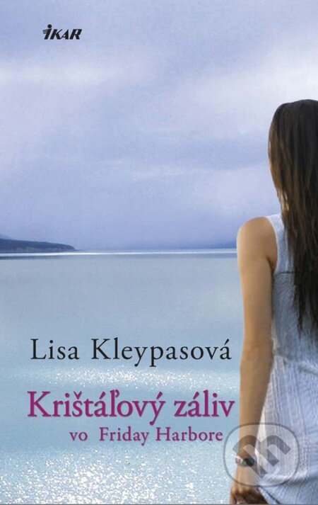 Kniha: Krištáľový záliv vo Friday Harbore (Lisa Kleypas). Ikar, 2014 Kniha: Krištáľový záliv vo Friday Harbore (Lisa Kleypas). Ikar, 2014