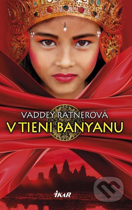 Kniha: V tieni Banyanu (Vaddey Ratnerová). Ikar, 2014 Kniha: V tieni Banyanu (Vaddey Ratnerová). Ikar, 2014