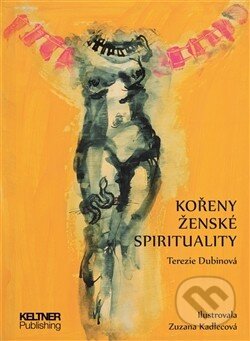 Kniha: Kořeny ženské spirituality (Terezie Dubinová). Keltner Publishing, 2013 Kniha: Kořeny ženské spirituality (Terezie Dubinová). Keltner Publishing, 2013