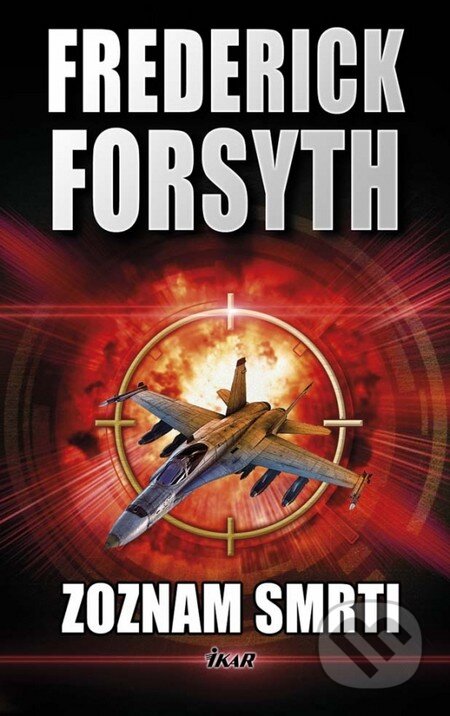 Kniha: Zoznam smrti (Frederick Forsyth). Ikar, 2014 Kniha: Zoznam smrti (Frederick Forsyth). Ikar, 2014