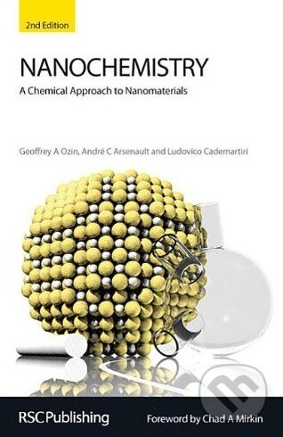 Nanochemistry - Geoffrey A. Ozin a kol., Royal Society of Chemistry, 2008