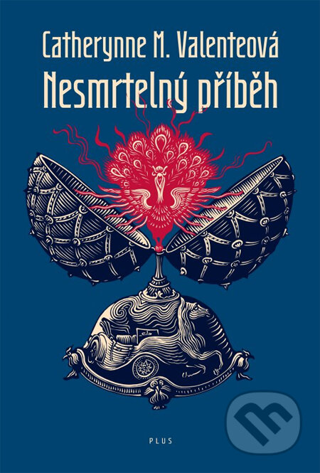 Kniha: Nesmrtelný příběh (Catherynne M. Valenteová), 2013 Kniha: Nesmrtelný příběh (Catherynne M. Valenteová), 2013