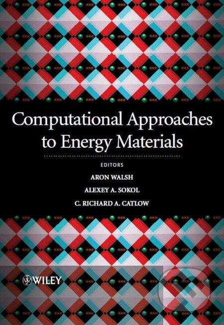 Kniha: Computational Approaches to Energy Materials (Richard Catlow, Alexey Sokol a Aron Walsh). Wiley-Blackwell, 2013 Kniha: Computational Approaches to Energy Materials (Richard Catlow, Alexey Sokol a Aron Walsh). Wiley-Blackwell, 2013