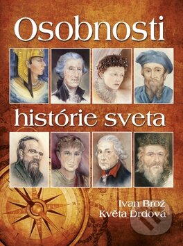 Kniha: Osobnosti histórie sveta (Ivan Brož a Květa Drdová). Ottovo nakladateľstvo, 2013 Kniha: Osobnosti histórie sveta (Ivan Brož a Květa Drdová). Ottovo nakladateľstvo, 2013
