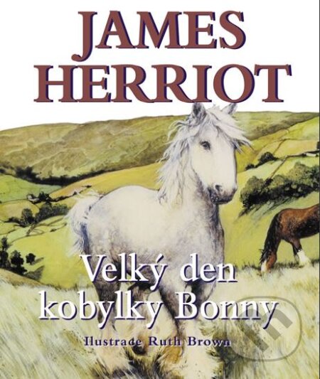 Kniha: Velký den kobylky Bonny (James Herriot). Baronet, 2013 Kniha: Velký den kobylky Bonny (James Herriot). Baronet, 2013