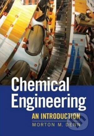 Kniha: Chemical Engineering (Morton M. Denn). Cambridge University Press, 2011 Kniha: Chemical Engineering (Morton M. Denn). Cambridge University Press, 2011