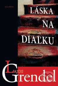 Kniha: Láska na diaľku (Lajos Grendel). Kalligram, 2013 Kniha: Láska na diaľku (Lajos Grendel). Kalligram, 2013