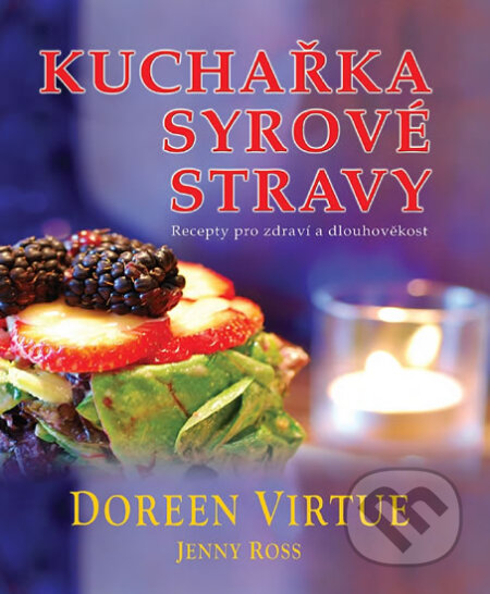 Kniha: Kuchařka syrové stravy (Doreen Virtue). Fontána, 2013 Kniha: Kuchařka syrové stravy (Doreen Virtue). Fontána, 2013