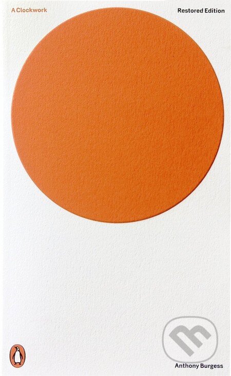 Kniha: A Clockwork Orange (Anthony Burgess). Penguin Books, 2013 Kniha: A Clockwork Orange (Anthony Burgess). Penguin Books, 2013