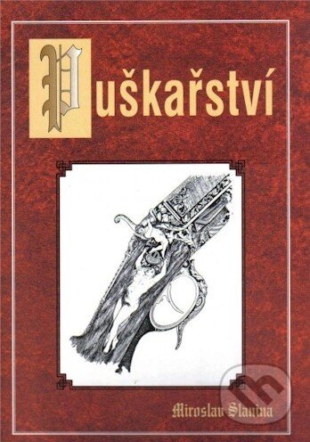 Kniha: Puškařství (Miroslav Slanina). Arms studio, 2012 Kniha: Puškařství (Miroslav Slanina). Arms studio, 2012