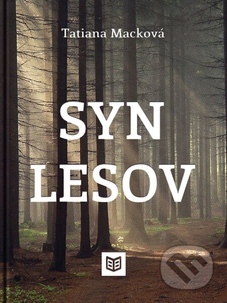 E-kniha: Syn lesov (Tatiana Macková). Tatiana Macková E-kniha: Syn lesov (Tatiana Macková). Tatiana Macková