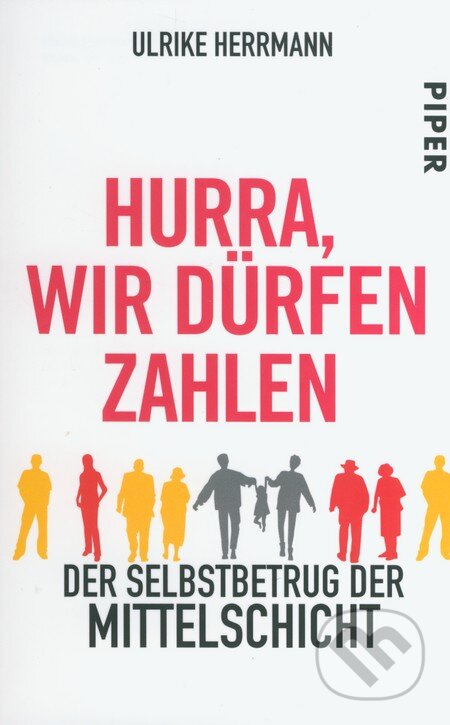 Kniha: Hurra, wir dürfen zahlen (Ulrike Herrmann). Piper, 2011 Kniha: Hurra, wir dürfen zahlen (Ulrike Herrmann). Piper, 2011